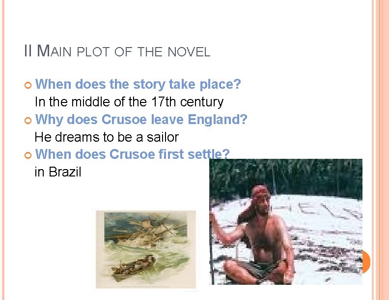 II MAIN PLOT OF THE NOVEL When does the story take place? In the