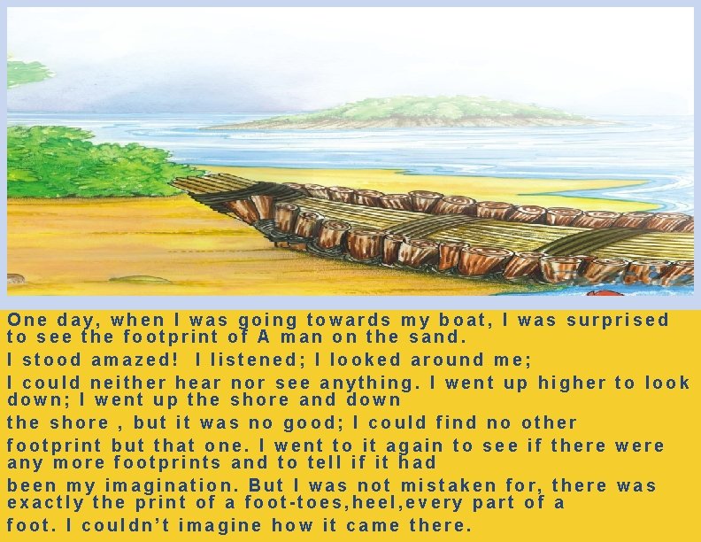 One day, when I was going towards my boat, I was surprised to see