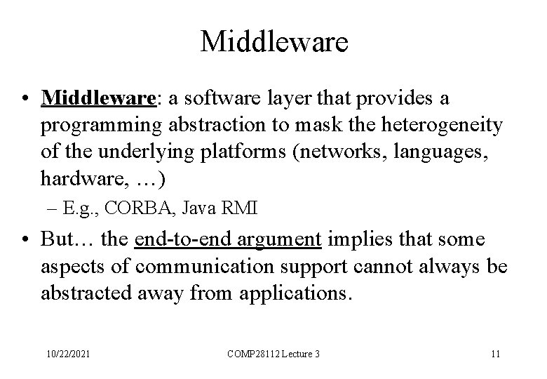 Middleware • Middleware: a software layer that provides a programming abstraction to mask the