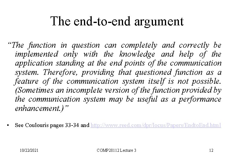 The end-to-end argument “The function in question can completely and correctly be implemented only