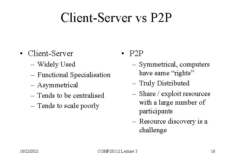 Client-Server vs P 2 P • Client-Server – – – • P 2 P