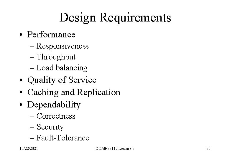 Design Requirements • Performance – Responsiveness – Throughput – Load balancing • Quality of