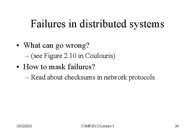 Failures in distributed systems • What can go wrong? – (see Figure 2. 10