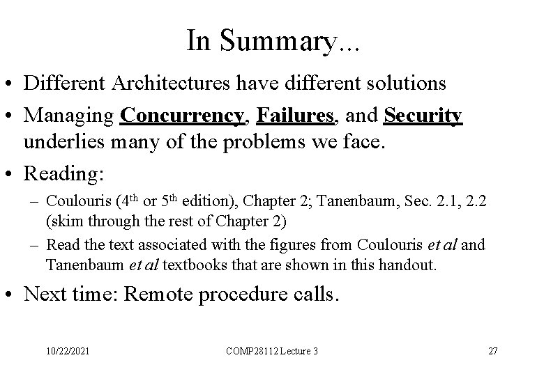 In Summary. . . • Different Architectures have different solutions • Managing Concurrency, Failures,