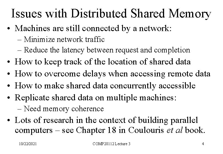 Issues with Distributed Shared Memory • Machines are still connected by a network: –