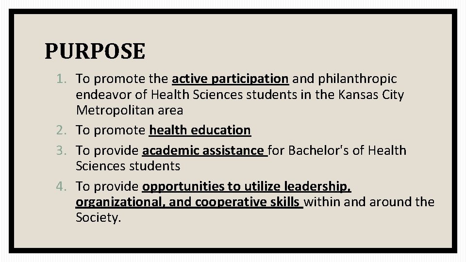 PURPOSE 1. To promote the active participation and philanthropic endeavor of Health Sciences students