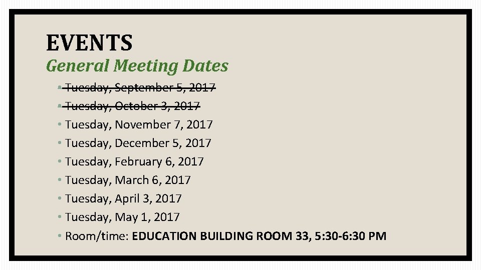 EVENTS General Meeting Dates • Tuesday, September 5, 2017 • Tuesday, October 3, 2017