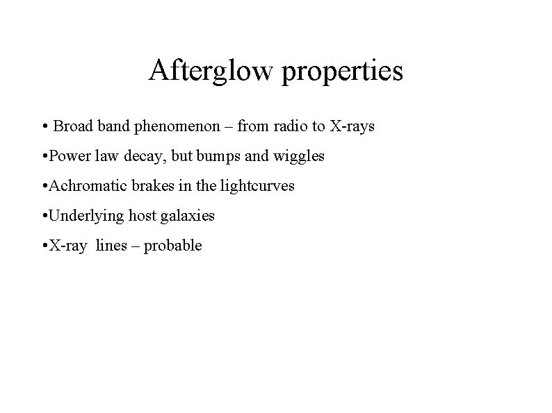 Afterglow properties • Broad band phenomenon – from radio to X-rays • Power law
