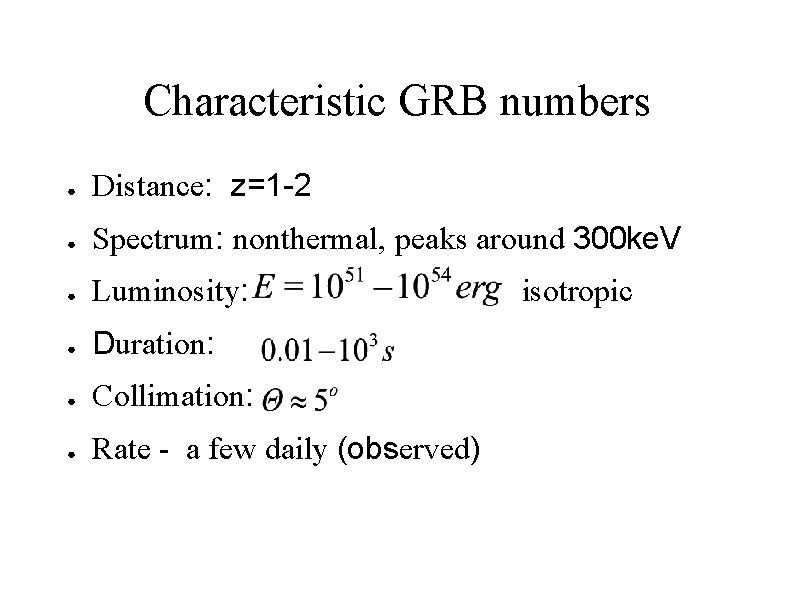 Characteristic GRB numbers ● Distance: z=1 -2 ● Spectrum: nonthermal, peaks around 300 ke.