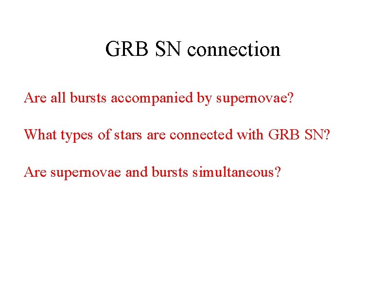 GRB SN connection Are all bursts accompanied by supernovae? What types of stars are