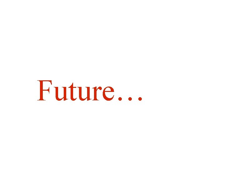 Future… 