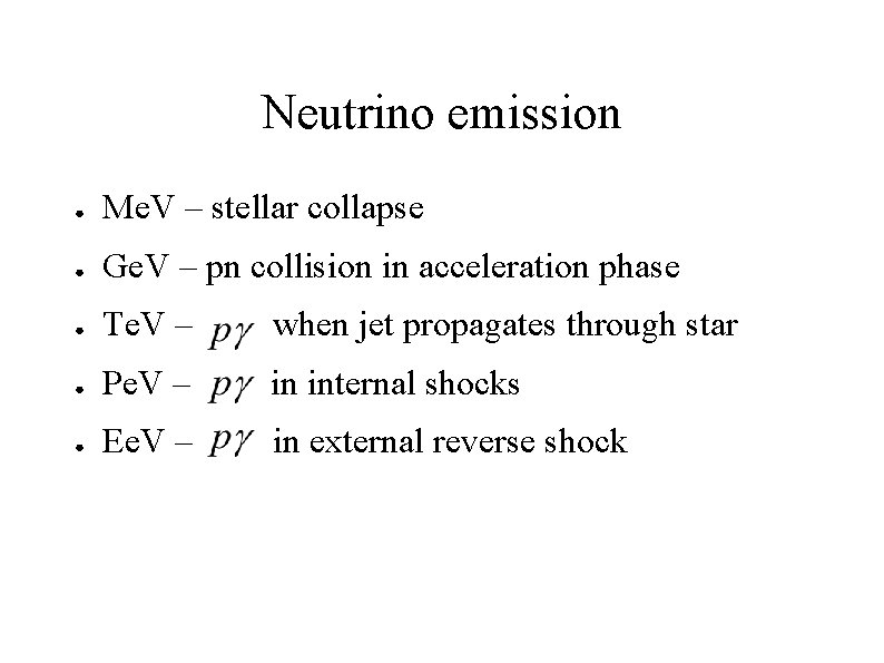 Neutrino emission ● Me. V – stellar collapse ● Ge. V – pn collision