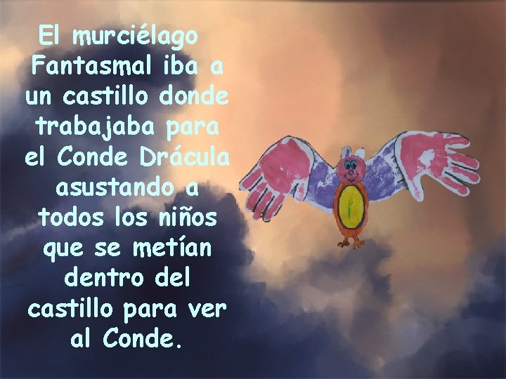 El murciélago Fantasmal iba a un castillo donde trabajaba para el Conde Drácula asustando