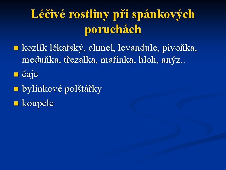 Léčivé rostliny při spánkových poruchách kozlík lékařský, chmel, levandule, pivoňka, meduňka, třezalka, mařinka, hloh,