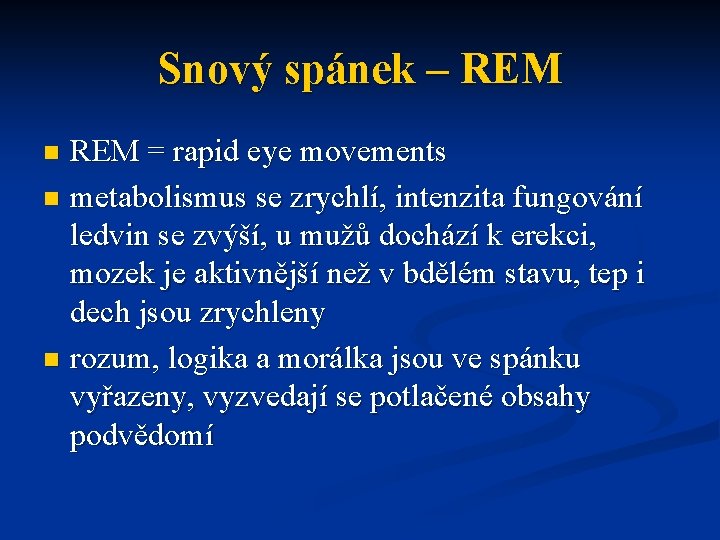 Snový spánek – REM = rapid eye movements n metabolismus se zrychlí, intenzita fungování