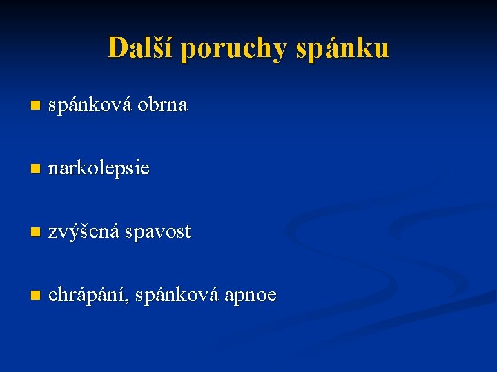 Další poruchy spánku n spánková obrna n narkolepsie n zvýšená spavost n chrápání, spánková