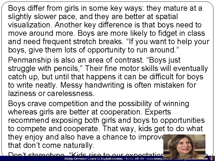 Boys differ from girls in some key ways: they mature at a slightly slower