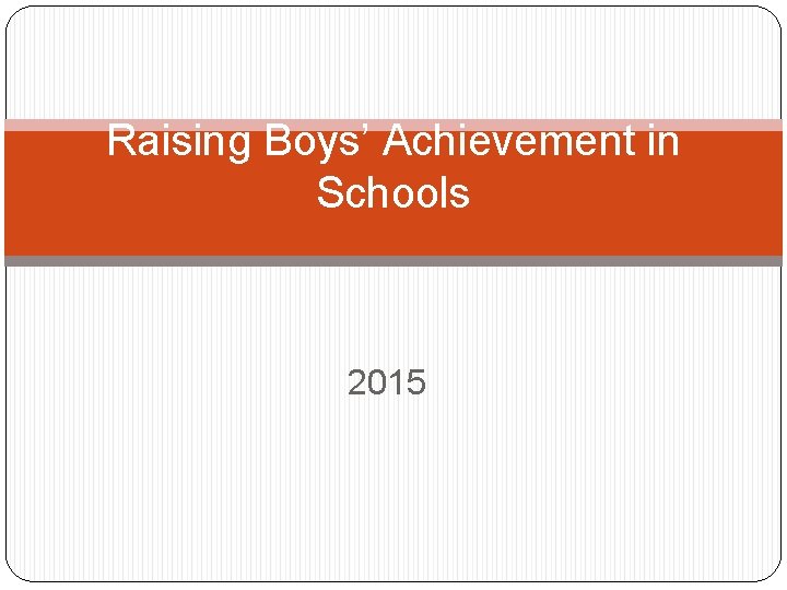 Raising Boys’ Achievement in Schools 2015 