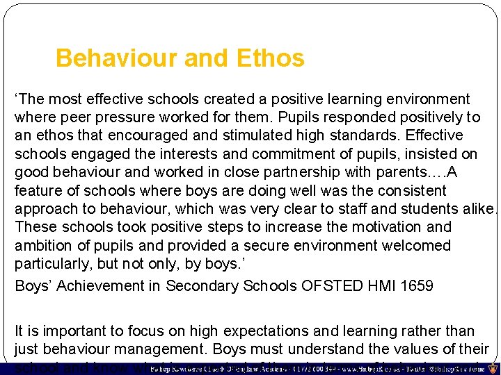 Behaviour and Ethos ‘The most effective schools created a positive learning environment where peer