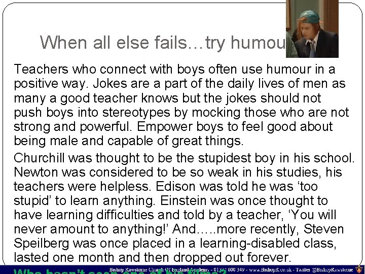 When all else fails…try humour Teachers who connect with boys often use humour in
