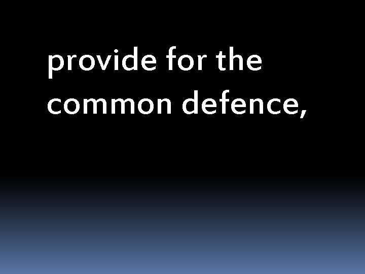 provide for the common defence, 