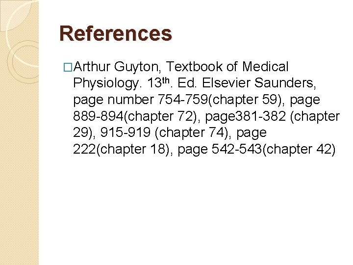 References �Arthur Guyton, Textbook of Medical Physiology. 13 th. Ed. Elsevier Saunders, page number