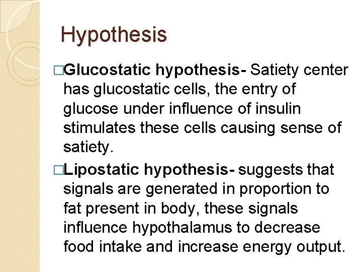 Hypothesis �Glucostatic hypothesis- Satiety center has glucostatic cells, the entry of glucose under influence