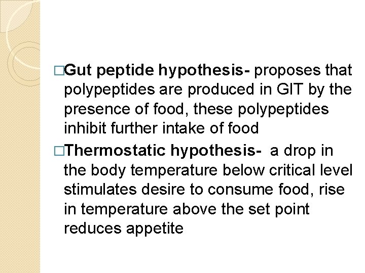 �Gut peptide hypothesis- proposes that polypeptides are produced in GIT by the presence of