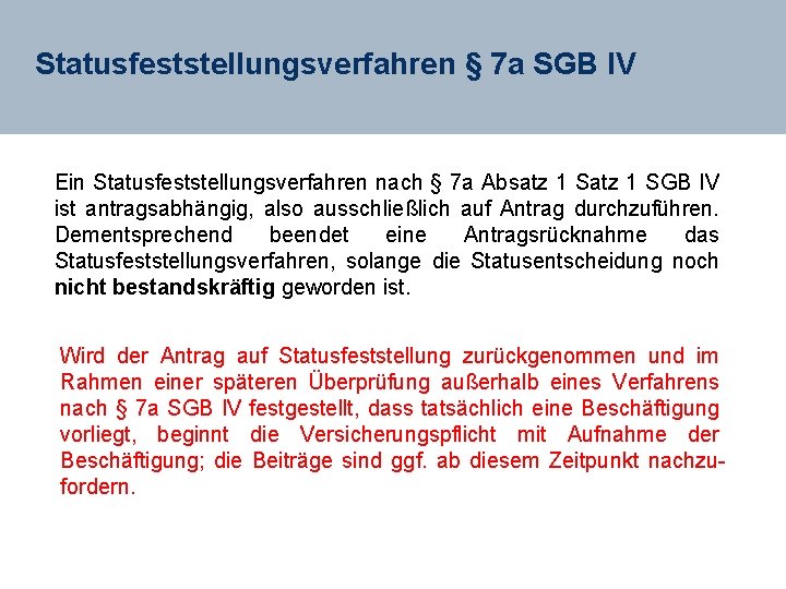 Statusfeststellungsverfahren § 7 a SGB IV Ein Statusfeststellungsverfahren nach § 7 a Absatz 1