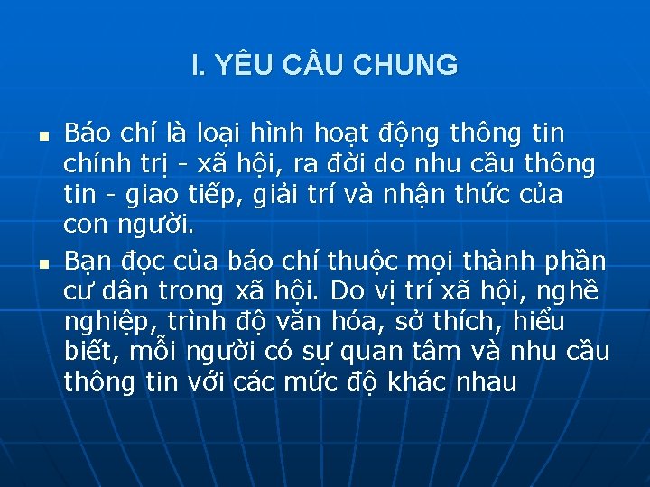 I. YÊU CẦU CHUNG n n Báo chí là loại hình hoạt động thông