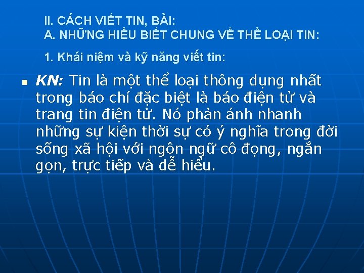 II. CÁCH VIẾT TIN, BÀI: A. NHỮNG HIỂU BIẾT CHUNG VỀ THỂ LOẠI TIN: