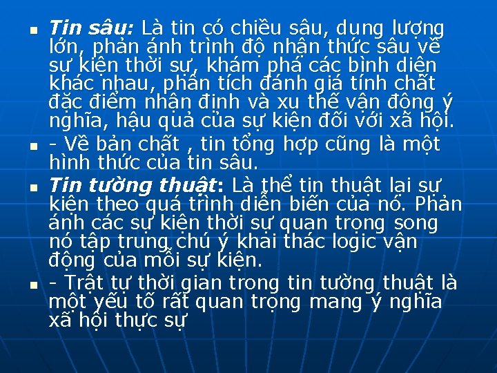 n n Tin sâu: Là tin có chiều sâu, dung lượng lớn, phản ánh