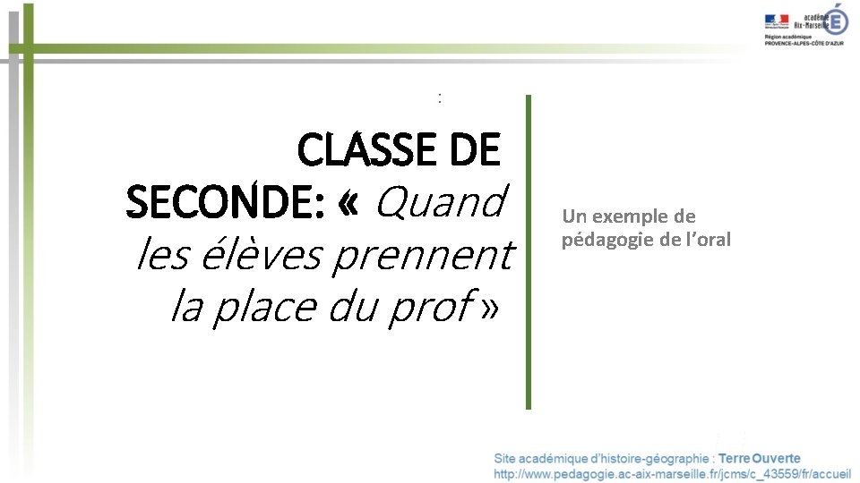 CLASSE DE SECONDE: « Quand les élèves prennent la place du prof » Un