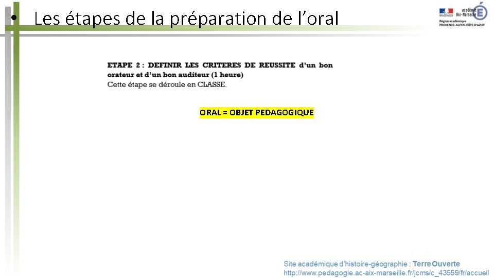  • Les étapes de la préparation de l’oral ORAL = OBJET PEDAGOGIQUE 