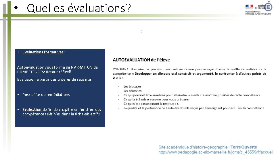  • Quelles évaluations? • Evaluations formatives: Autoévaluation sous forme de NARRATION de COMPETENCES: