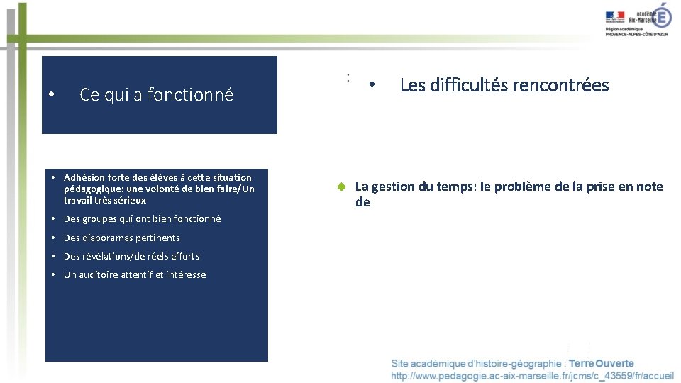  • • Ce qui a fonctionné • Adhésion forte des élèves à cette