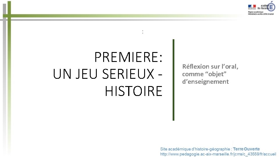 PREMIERE: UN JEU SERIEUX HISTOIRE Réflexion sur l’oral, comme “objet” d’enseignement 