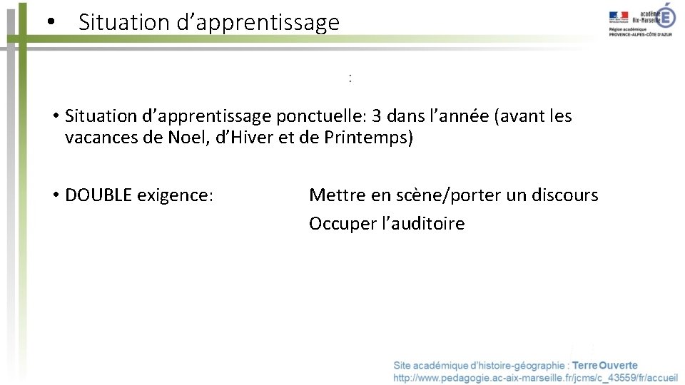  • Situation d’apprentissage ponctuelle: 3 dans l’année (avant les vacances de Noel, d’Hiver