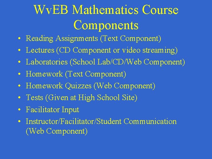 Wv. EB Mathematics Course Components • • Reading Assignments (Text Component) Lectures (CD Component