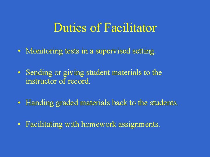 Duties of Facilitator • Monitoring tests in a supervised setting. • Sending or giving