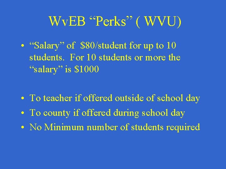 Wv. EB “Perks” ( WVU) • “Salary” of $80/student for up to 10 students.