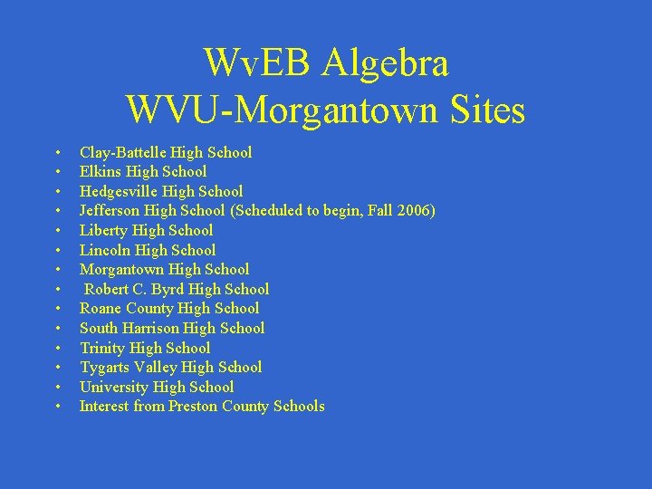 Wv. EB Algebra WVU-Morgantown Sites • • • • Clay-Battelle High School Elkins High