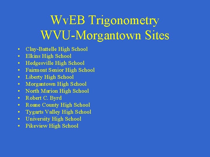 Wv. EB Trigonometry WVU-Morgantown Sites • • • Clay-Battelle High School Elkins High School