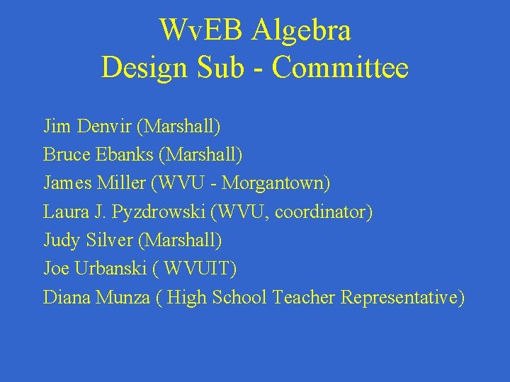 Wv. EB Algebra Design Sub - Committee Jim Denvir (Marshall) Bruce Ebanks (Marshall) James
