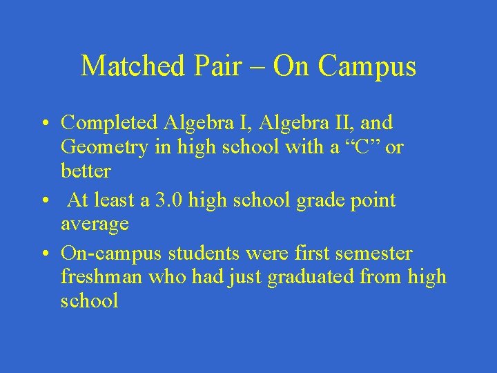 Matched Pair – On Campus • Completed Algebra I, Algebra II, and Geometry in