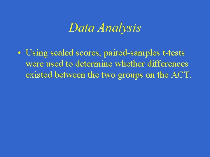 Data Analysis • Using scaled scores, paired-samples t-tests were used to determine whether differences