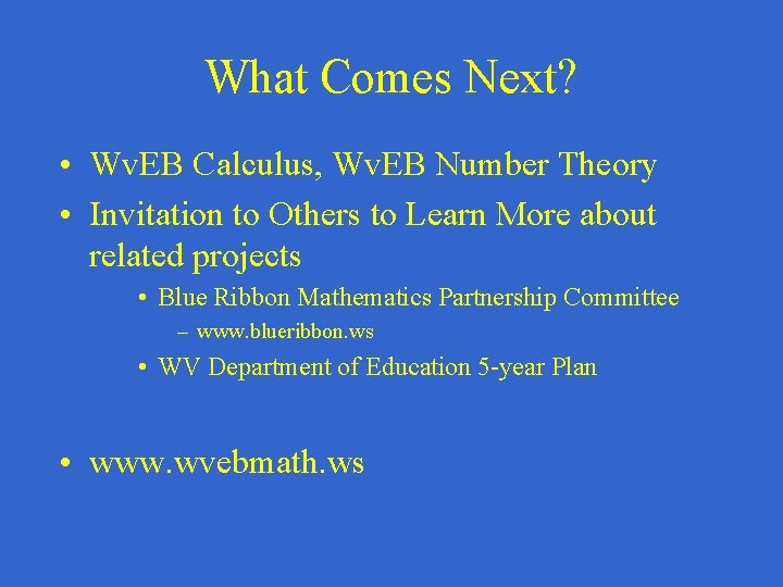 What Comes Next? • Wv. EB Calculus, Wv. EB Number Theory • Invitation to