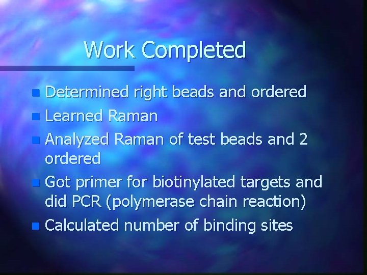 Work Completed Determined right beads and ordered n Learned Raman n Analyzed Raman of