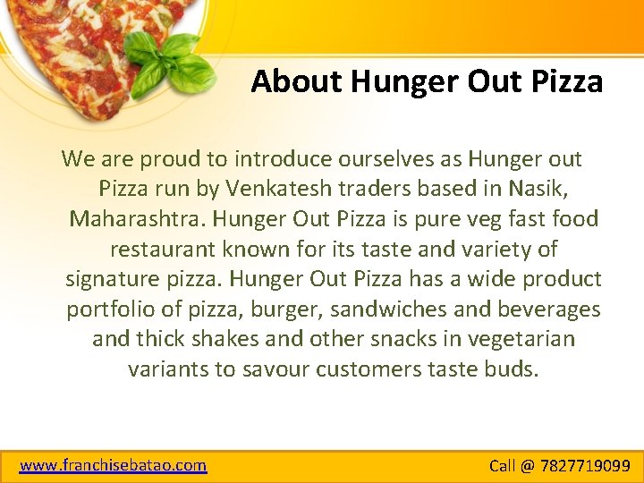 About Hunger Out Pizza We are proud to introduce ourselves as Hunger out Pizza