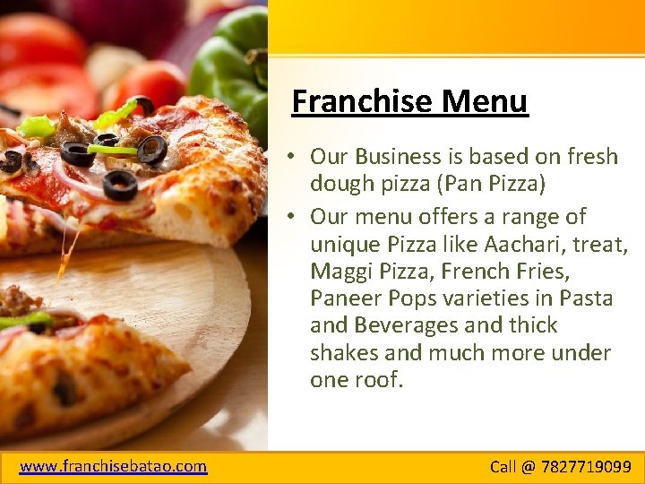 Franchise Menu • Our Business is based on fresh dough pizza (Pan Pizza) •